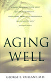Aging Well: Surprising Guideposts to a Happier Life from the Landmark Harvard Study of Adult Development
