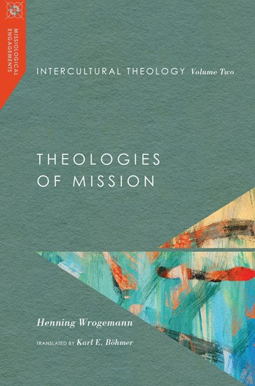 Intercultural Theology, Volume Two: Theologies of Mission