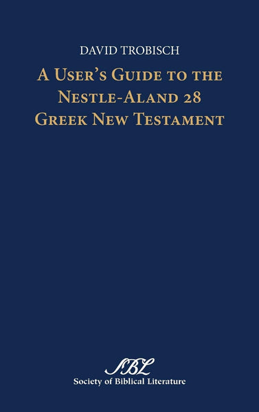 User's Guide to the Nestle-Aland 28 Greek New Testament, A