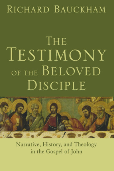 Testimony of the Beloved Disciple: Narrative, History, and Theology in the Gospel of John, The