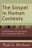 Gospel in Human Contexts: Anthropological Explorations for Contemporary Missions, The