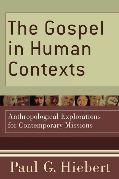 Gospel in Human Contexts: Anthropological Explorations for Contemporary Missions, The