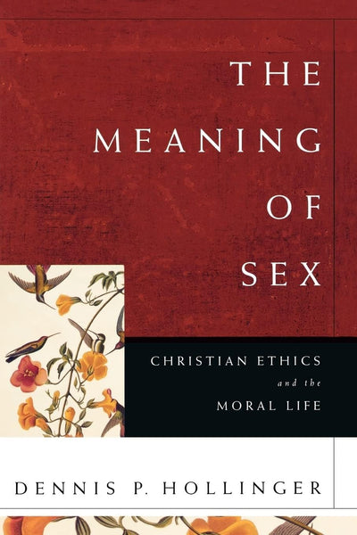 Meaning of Sex: Christian Ethics and the Moral Life, The