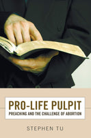 Pro-Life Pulpit: Preaching and the Challenge of Abortion