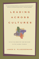 Leading Across Cultures: Effective Ministry and Mission in the Global Church