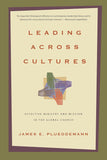 Leading Across Cultures: Effective Ministry and Mission in the Global Church