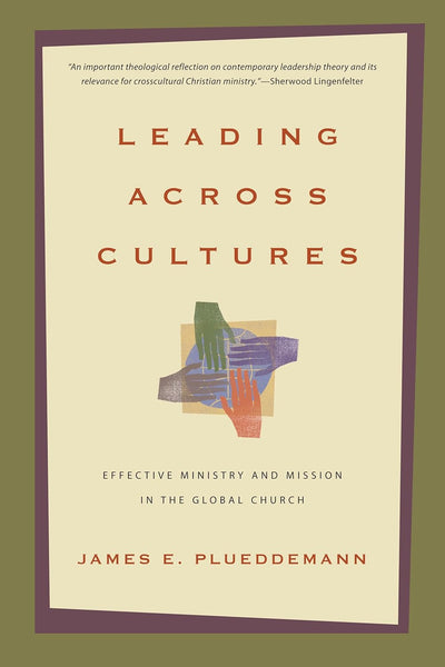 Leading Across Cultures: Effective Ministry and Mission in the Global Church