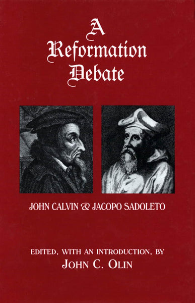 Reformation Debate: John Calvin & Jacopo Sadoleto, A