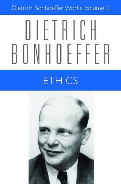 Dietrich Bonhoeffer Works, Volume 6: Ethics