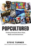 Popcultured: Thinking Christianly About Style, Media and Entertainment