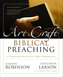 Art & Craft OF BIBLICAL PREACHING: A Comprehensive Resource for Today's Communicators, The