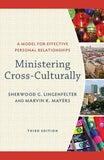 Ministering Cross-Culturally: A MODEL FOR EFFECTIVE PERSONAL RELATIONSHIPS, 3<sup>rd</sup> Edition