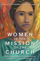 Women in the Mission of the Church: Their Opportunities and Obstacles Throughout Christian History