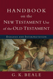 HANDBOOK on the NEW TESTAMENT Use of the OLD TESTAMENT: EXEGESIS AND INTERPRETATION