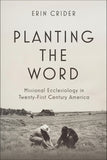 PLANTING THE WORD: Missional Ecclesiology in Twenty-First-Century America