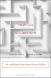 THROUGH the LABYRINTH: the truth about how women become leaders