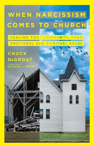 When Narcissism Comes to Church: Healing your Community from Emotional and Spiritual Abuse