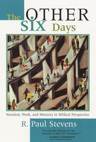 Other Six Days: Vocation, Work, and Ministry in Biblical Perspective, The