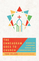 Enneagram Goes to Church: Wisdom for Leadership, Worship, and Congregational Life, The