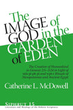 IMAGE of GOD in the GARDEN of EDEN: The Creation of Humankind in Genesis 2:5-3:24 in Light of the mīs pî, pīt pî, and wpt-r Rituals of Mesopotamia and Ancient Egypt, The