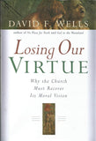 Losing Our Virtue: Why the Church Must Recover Its Moral Vision