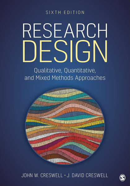 Research Design: Qualitative, Quantitative, and Mixed Methods Approaches, 6<sup>th</sup> Edition