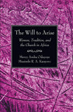 Will to Arise: Women, Tradition, and the Church in Africa, Limited Edition, The