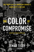 Color of Compromise: The Truth About the American Church’s Complicity in Racism, The