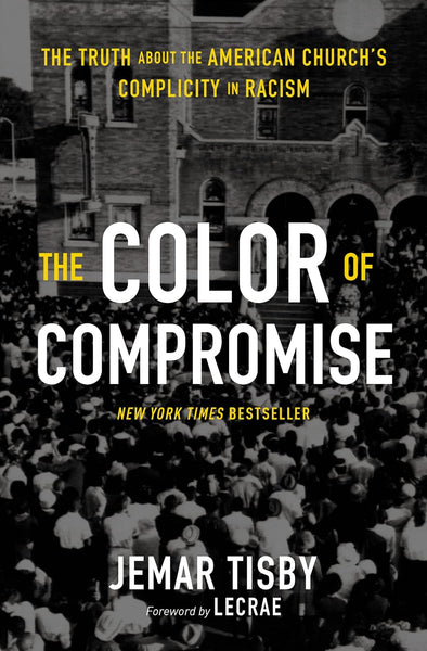 Color of Compromise: The Truth About the American Church’s Complicity in Racism, The