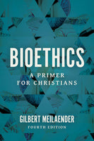 Bioethics: A Primer for Christians, 4<sup>th</sup> Edition