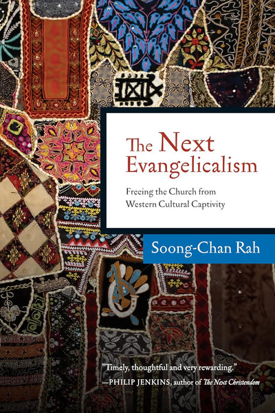 Next Evangelicalism: Freeing the Church from Western Cultural Captivity, The