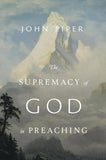 SUPREMACY of GOD in PREACHING, The
