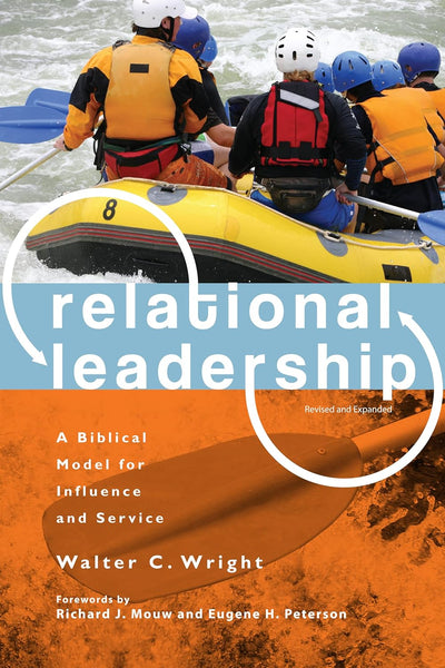 Relational Leadership: A Biblical Model for Influence and Service, Revised and Expanded