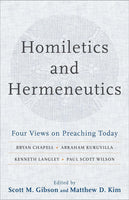 Homiletics and Hermeneutics: Four Views on Preaching Today