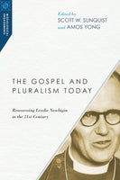 Gospel and Pluralism Today: Reassessing Lesslie Newbigin in the 21st Century, The