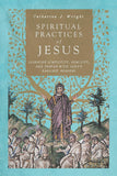 SPIRITUAL PRACTICES of JESUS: LEARNING SIMPLICITY, HUMILITY, and PRAYER WITH LUKE'S EARLIEST READERS