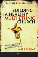 Building a Healthy Multi-Ethnic Church: Mandate, Commitments, and Practices of a Diverse Congregation