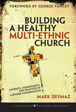 Building a Healthy Multi-Ethnic Church: Mandate, Commitments, and Practices of a Diverse Congregation (hardcover)