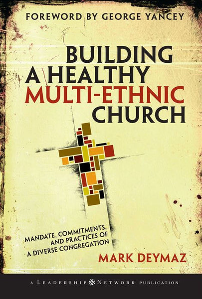 Building a Healthy Multi-Ethnic Church: Mandate, Commitments, and Practices of a Diverse Congregation