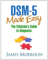 DSM-5 Made Easy: The Clinician's Guide to Diagnosis