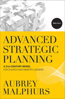 Advanced Strategic Planning: A 21st-Century Model for Church and Ministry Leaders, 3<sup>rd</sup> Edition