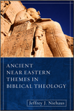 Ancient Near Eastern Themes in Biblical Theology
