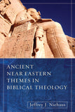 Ancient Near Eastern Themes in Biblical Theology