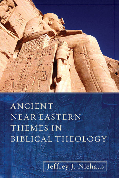 Ancient Near Eastern Themes in Biblical Theology