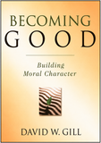 BECOMING GOOD: Building Moral Character