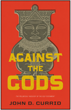 Against the Gods: The Polemical Theology of the Old Testament