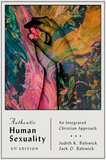 Authentic Human Sexuality: An Integrated Christian Approach, 3<sup>rd</sup> Edition