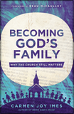Becoming God's Family: Why the Church Still Matters