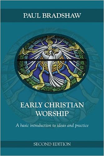 Early Christian Worship: A Basic Introduction to Ideas and Practice, 2<sup>nd</sup> Edition
