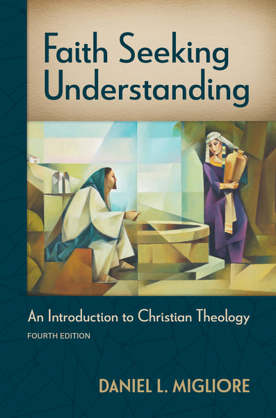 Faith Seeking Understanding: An Introduction to Christian Theology, 4<sup>th</sup> Edition